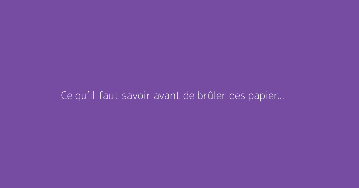 Ce qu’il faut savoir avant de brûler des papiers dans son jardin