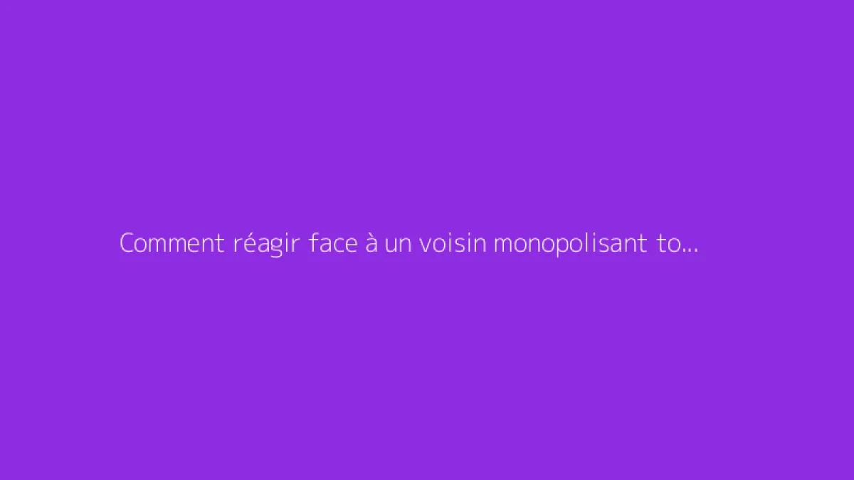 Comment réagir face à un voisin monopolisant tous les stationnements ?