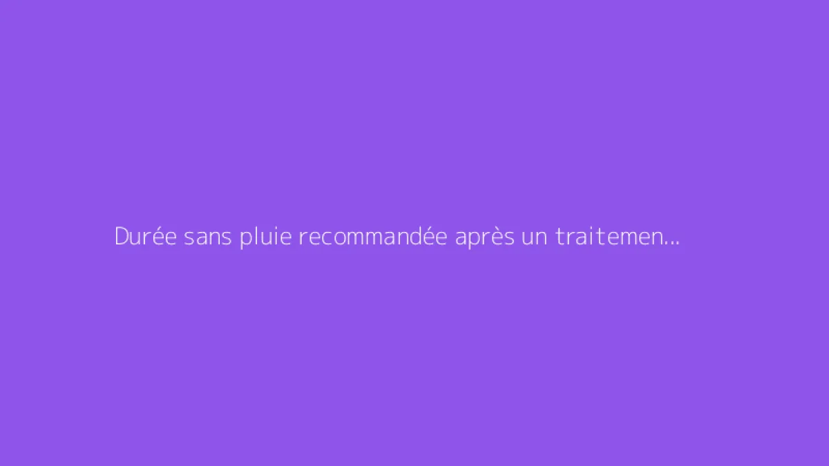 Durée sans pluie recommandée après un traitement désherbant