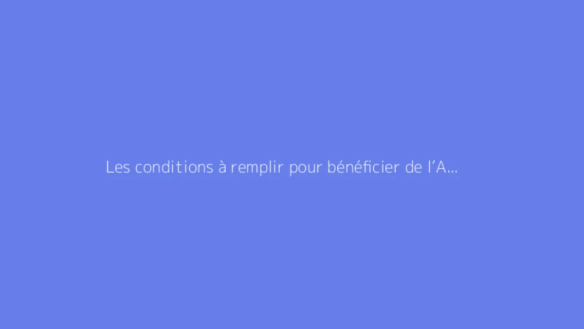 Les conditions à remplir pour bénéficier de l’AAH avec logement gratuit