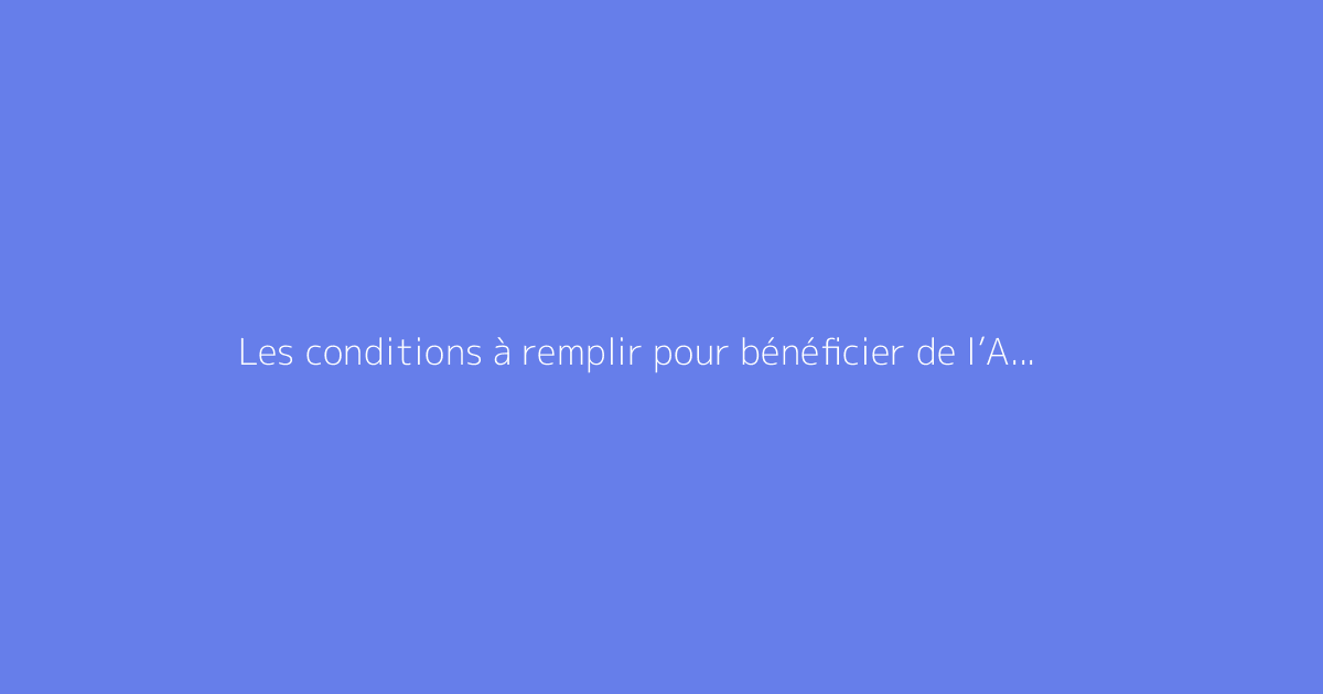 Les conditions à remplir pour bénéficier de l’AAH avec logement gratuit