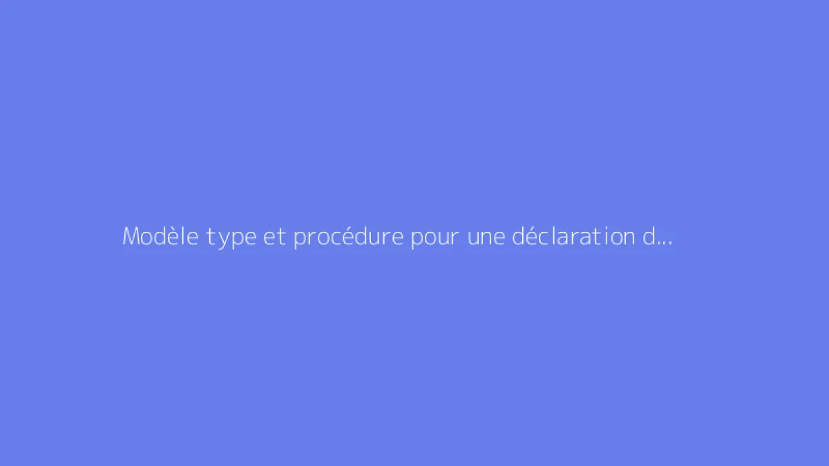 Modèle type et procédure pour une déclaration d’ouverture de chantier