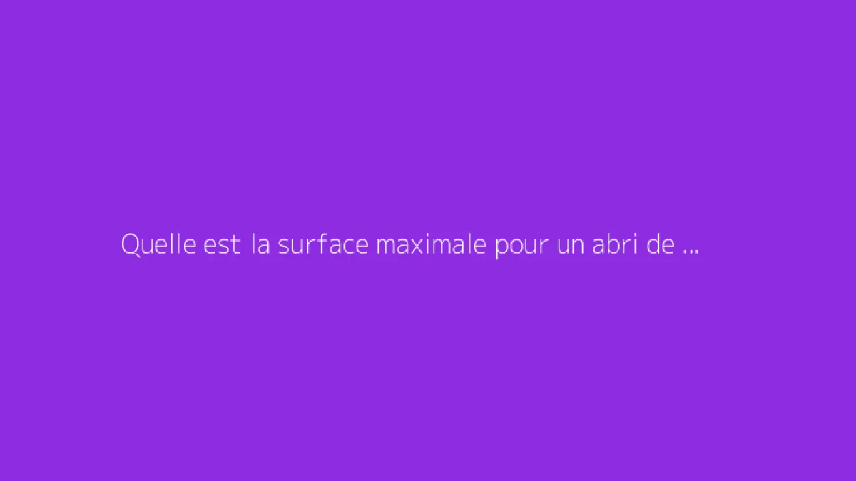 Quelle est la surface maximale pour un abri de jardin sans permis ?