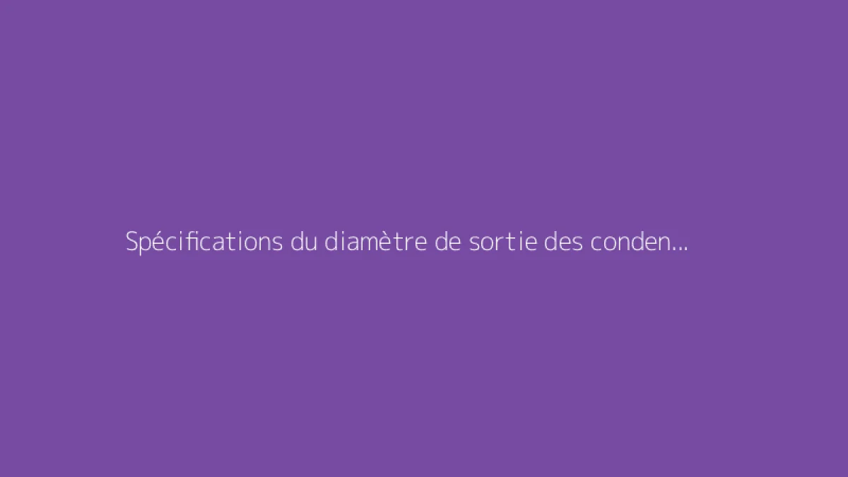 Spécifications du diamètre de sortie des condensats pour blocs extérieurs Daikin