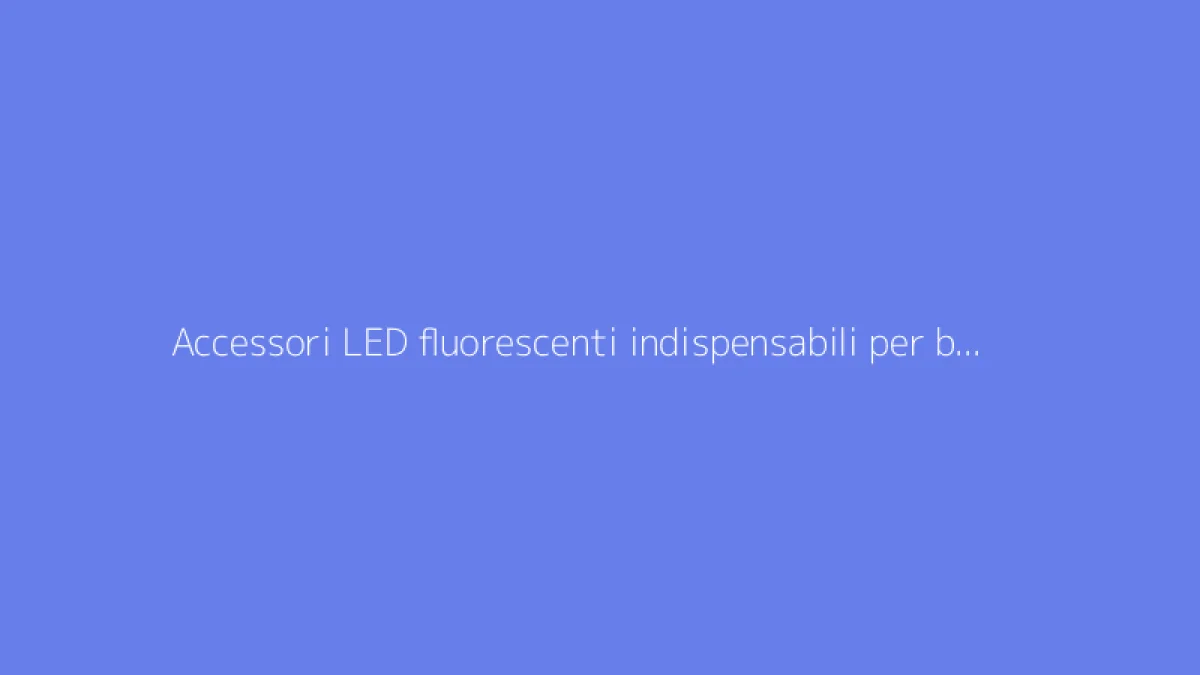 Accessori LED fluorescenti indispensabili per brillare alle serate danzanti