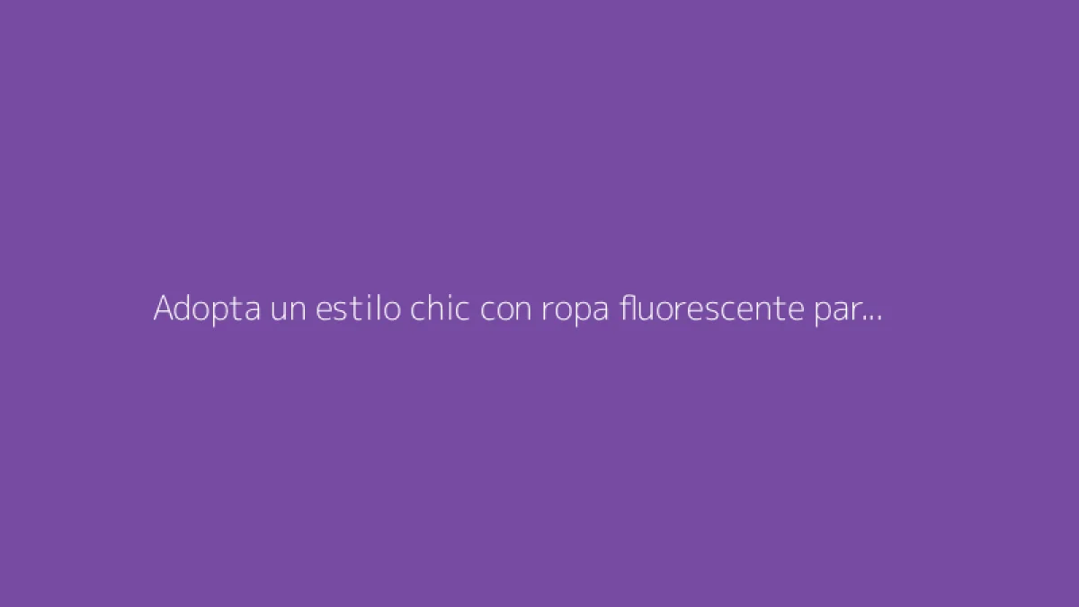 Adopta un estilo chic con ropa fluorescente para mujer: nuestros consejos
