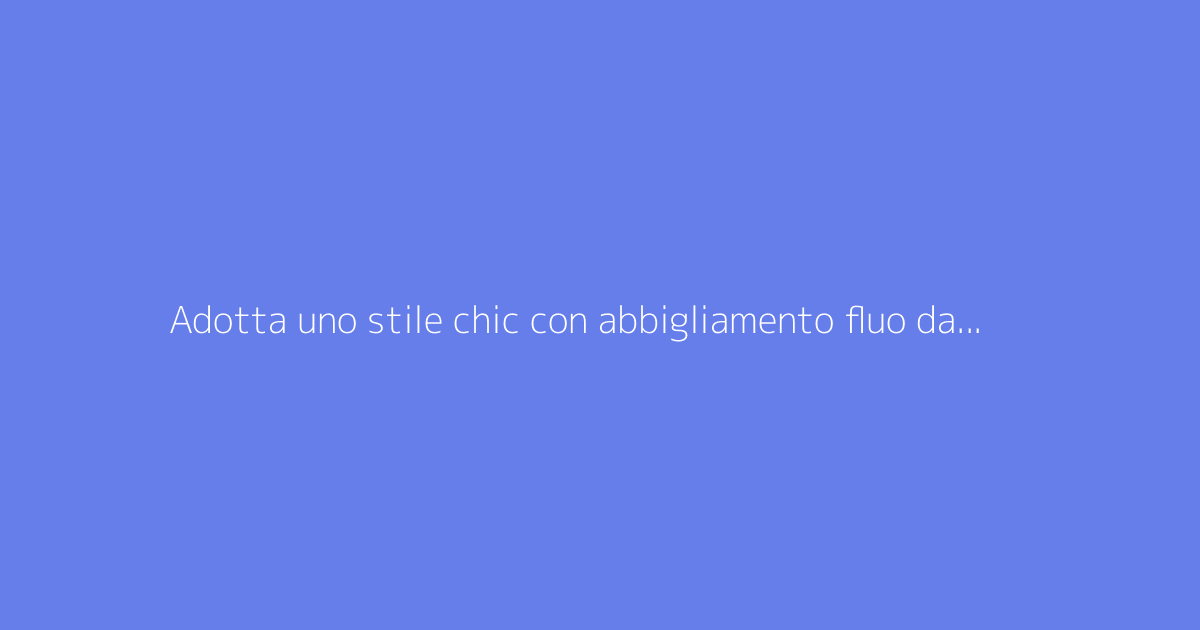 Adotta uno stile chic con abbigliamento fluo da donna: i nostri consigli