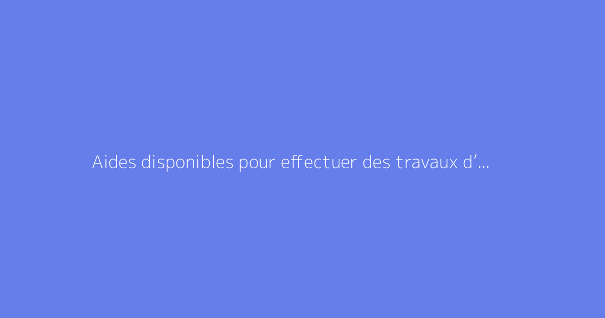 Aides disponibles pour effectuer des travaux d’adaptation du logement des seniors