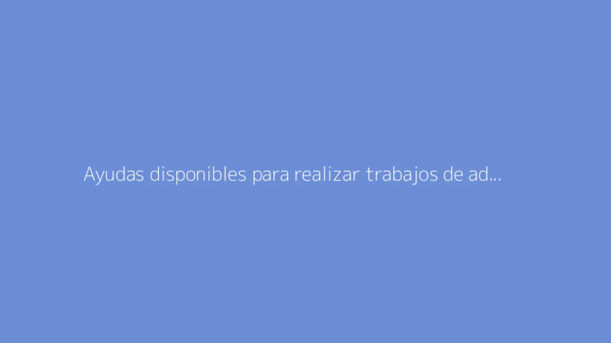 Ayudas disponibles para realizar trabajos de adaptación del hogar para personas mayores