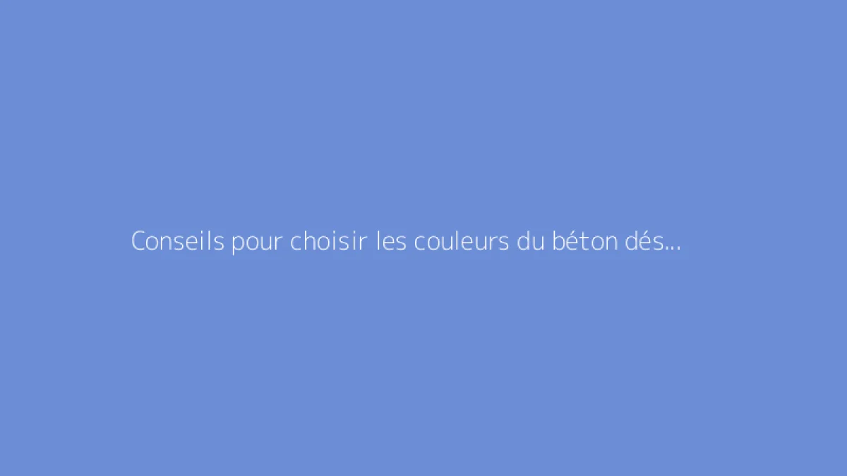 Conseils pour choisir les couleurs du béton désactivé extérieur