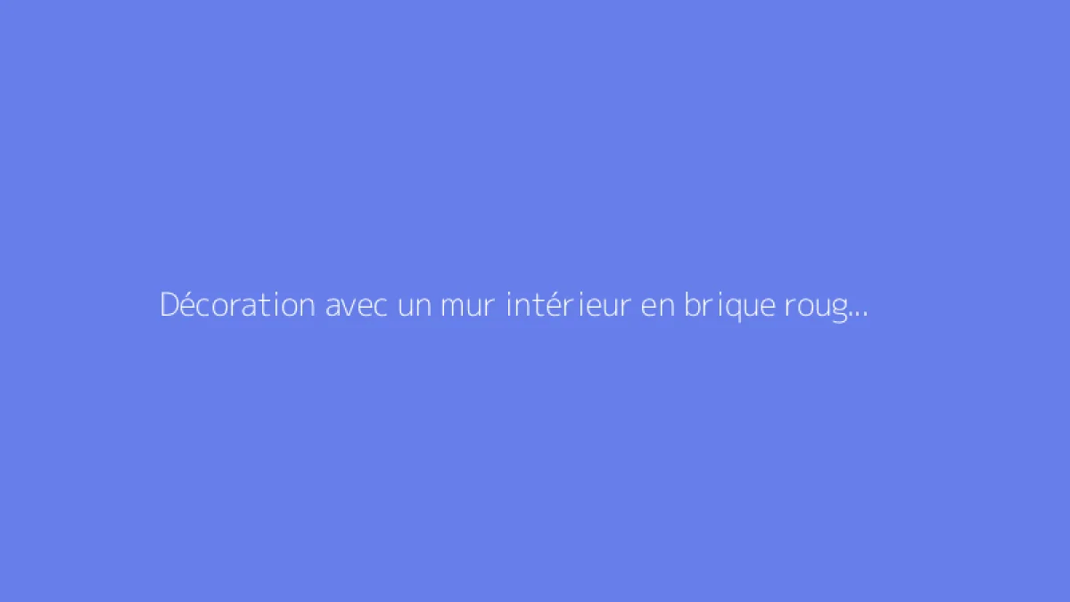 Décoration avec un mur intérieur en brique rouge : idées originales