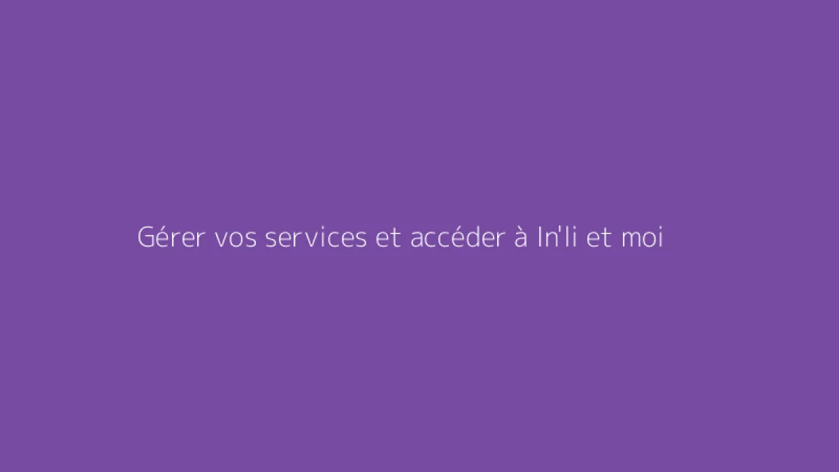 Gérer vos services et accéder à In'li et moi