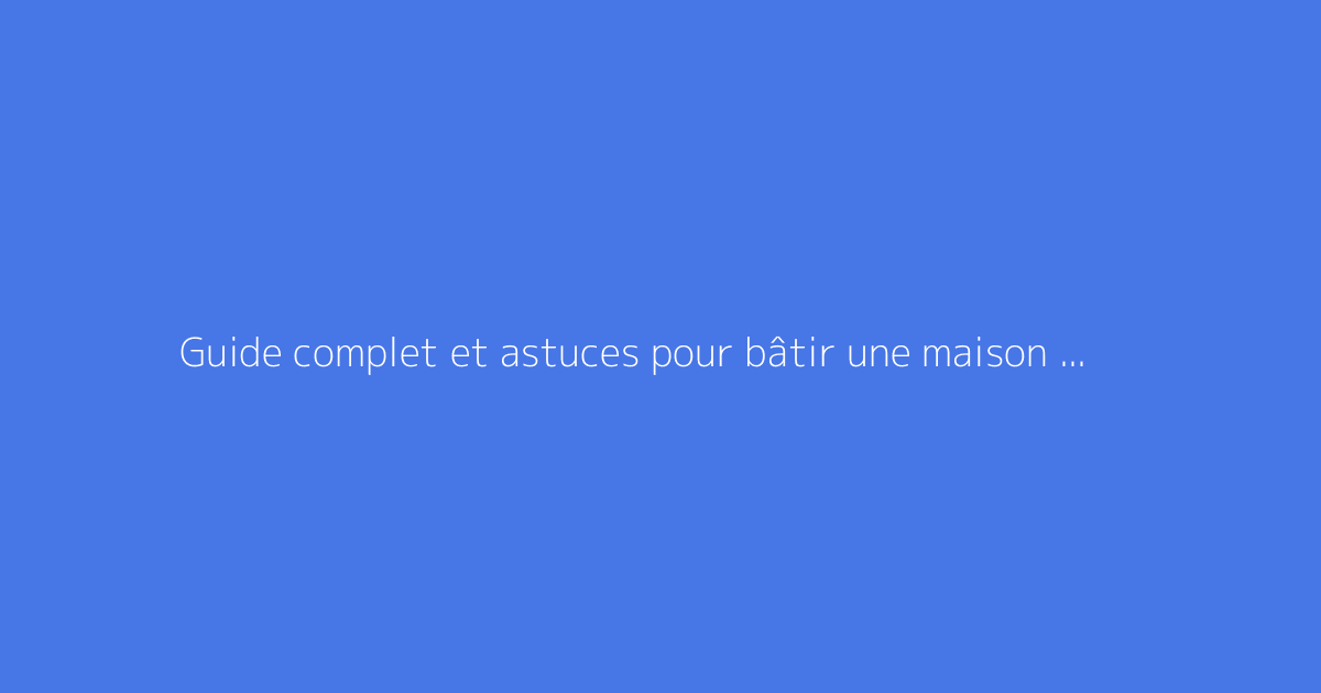Guide complet et astuces pour bâtir une maison en palettes