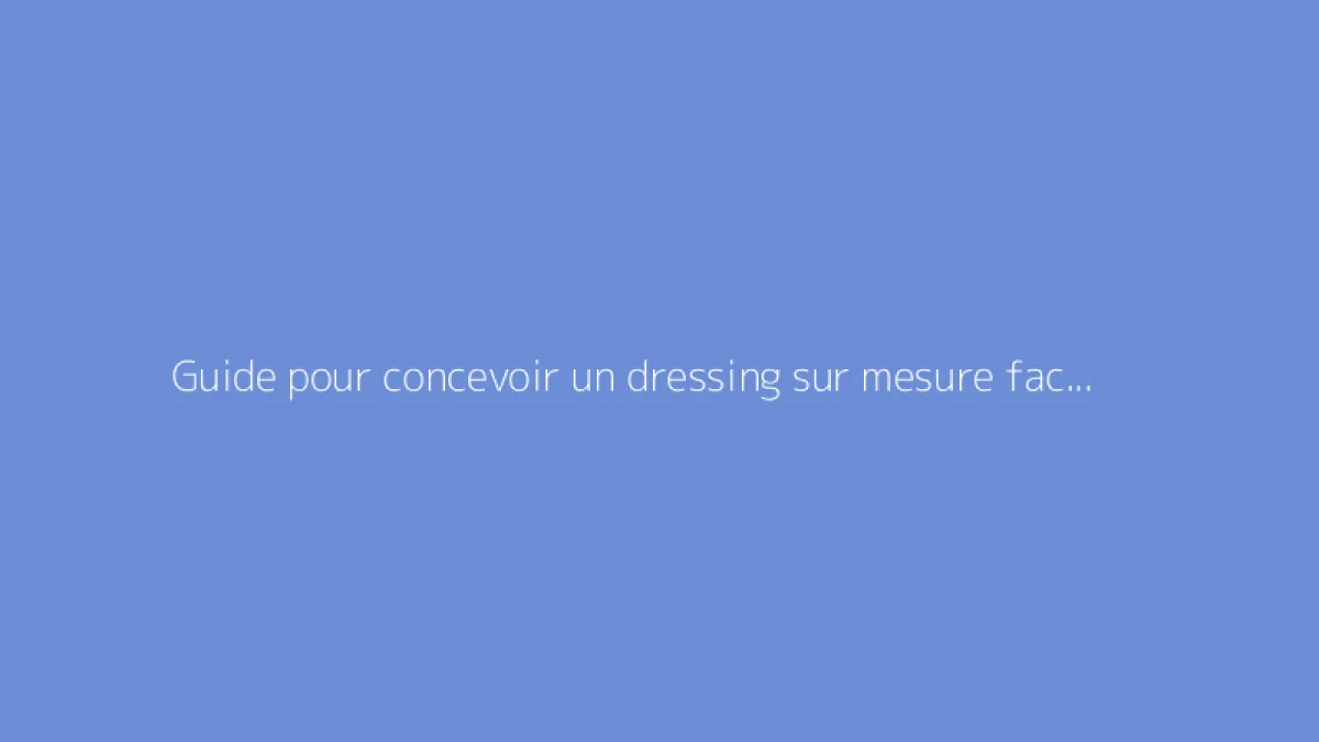 Guide pour concevoir un dressing sur mesure facilement
