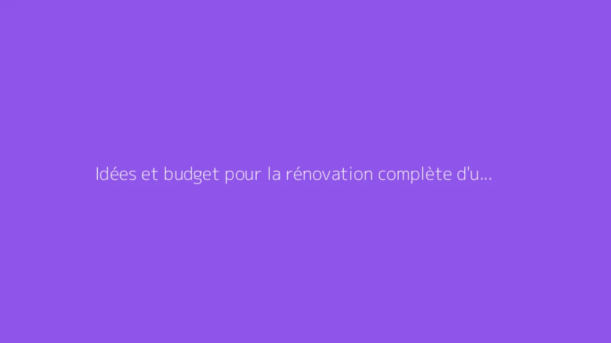 Idées et budget pour la rénovation complète d'une chambre