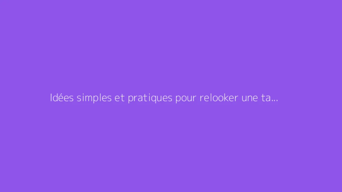 Idées simples et pratiques pour relooker une table de chevet