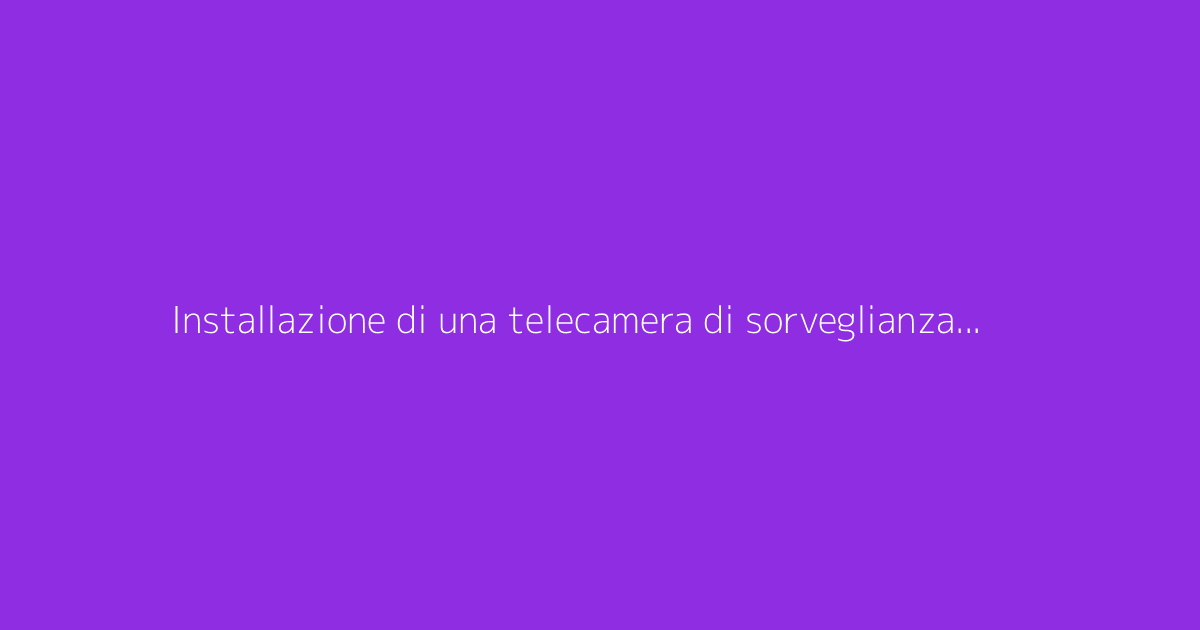 Installazione di una telecamera di sorveglianza esterna: guida completa