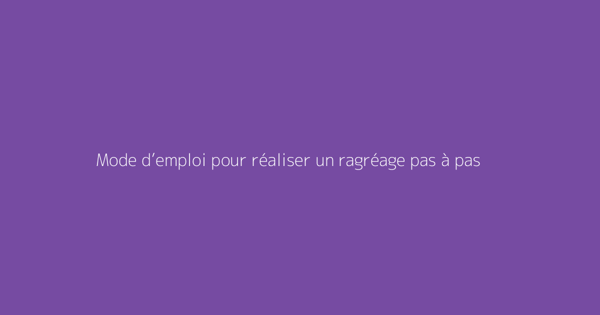 Mode d’emploi pour réaliser un ragréage pas à pas