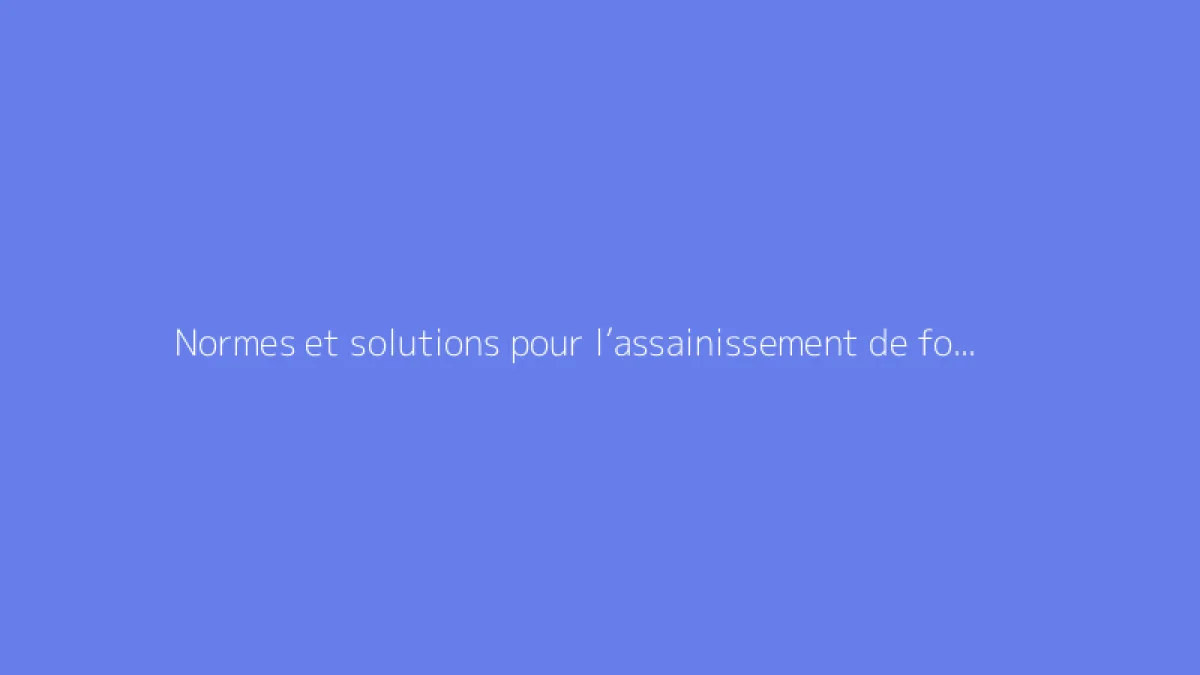 Normes et solutions pour l’assainissement de fosse septique