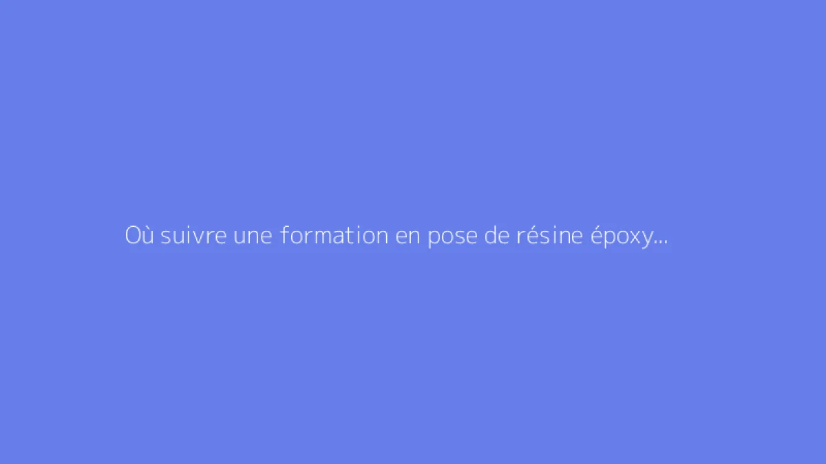Où suivre une formation en pose de résine époxy pour sols ?