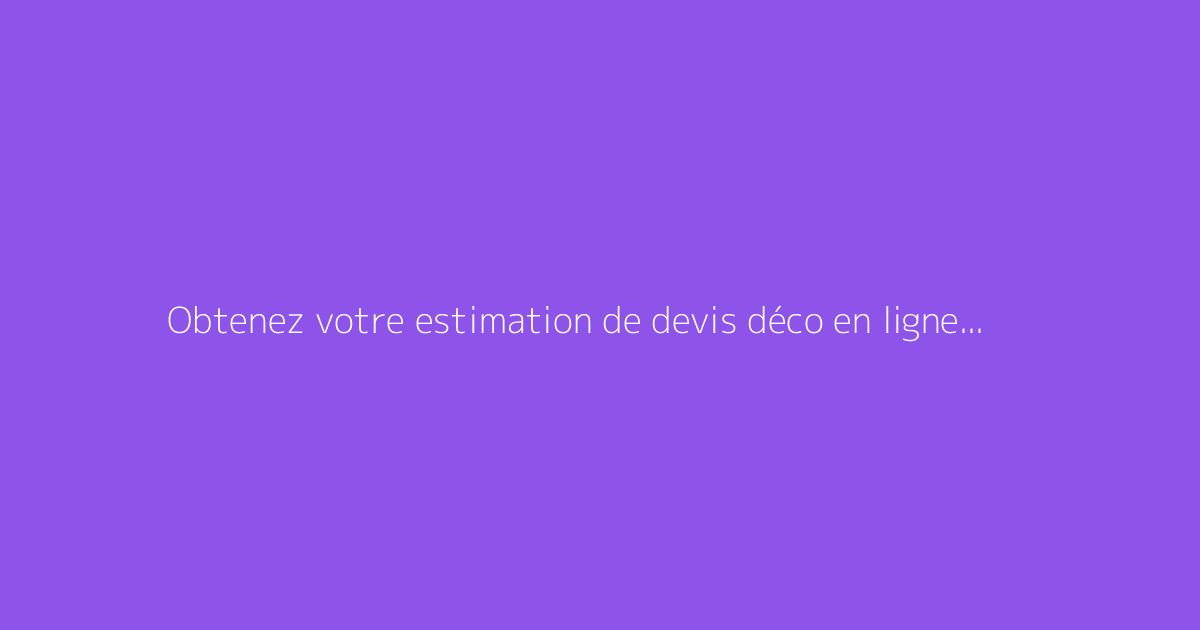 Obtenez votre estimation de devis déco en ligne avec Lestylechezsoi