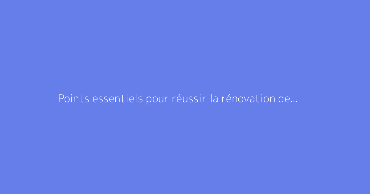 Points essentiels pour réussir la rénovation de locaux professionnels