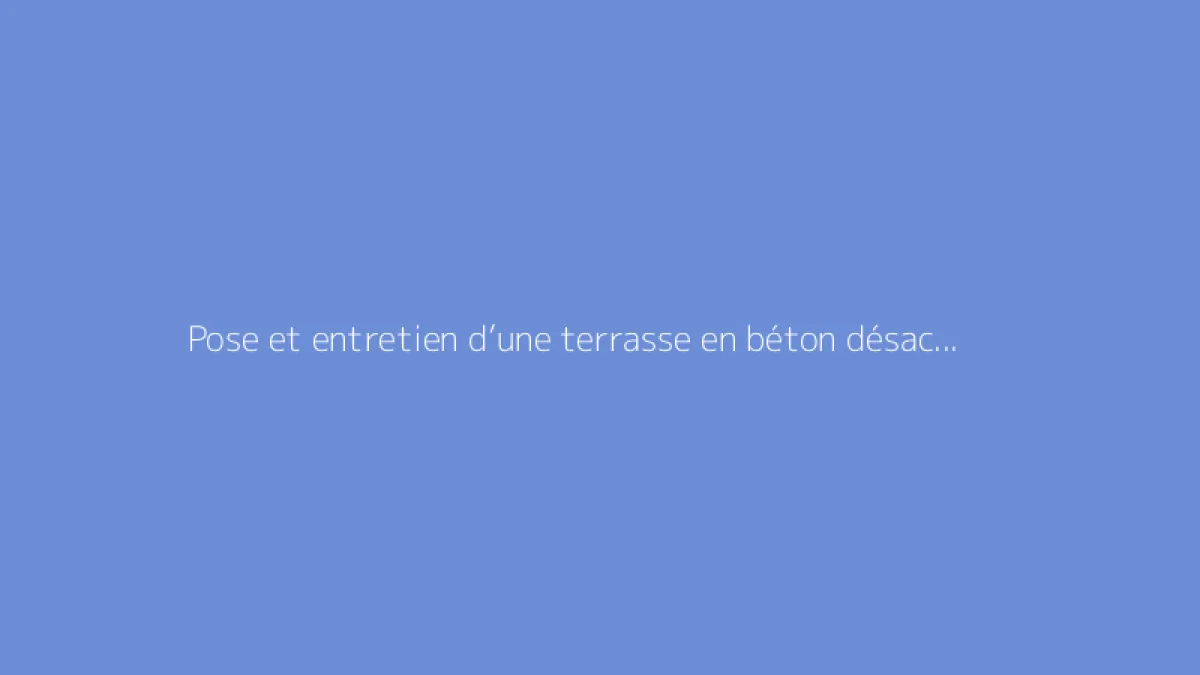 Pose et entretien d’une terrasse en béton désactivé