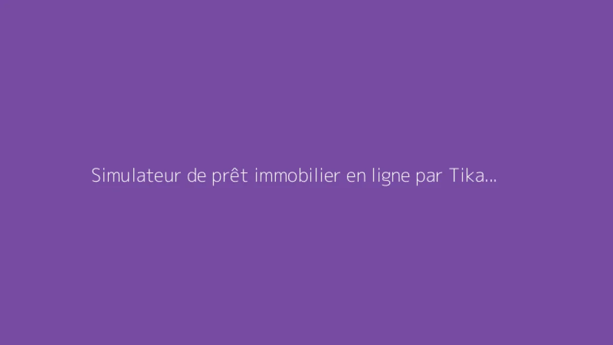 Simulateur de prêt immobilier en ligne par Tika Immobilier