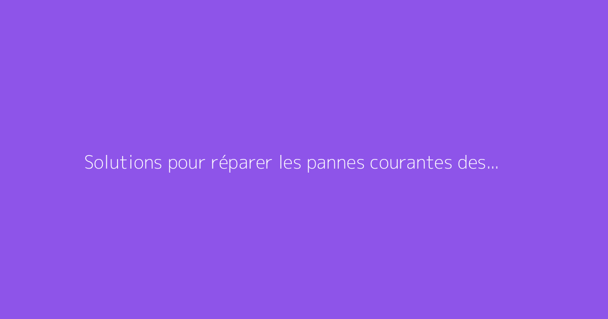 Solutions pour réparer les pannes courantes des parasols